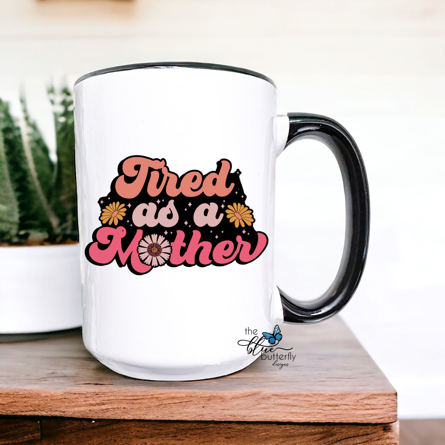 Tired as a Mother Mug