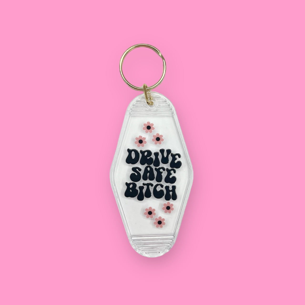 Drive Safe B!tch Keychain