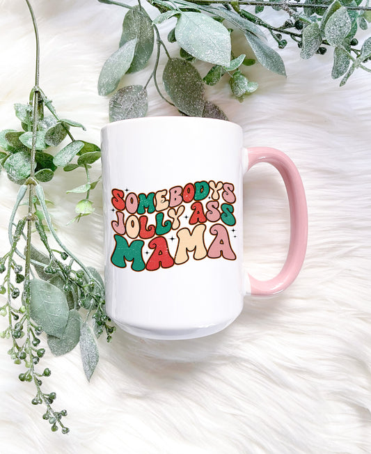 Somebody's Jolly A$$ Mama Mug